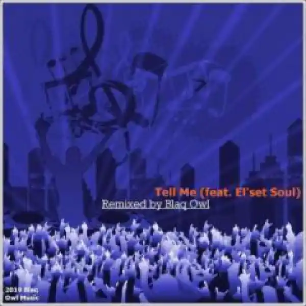 Blaq Owl - Tell Me (Blaq Owl Remix) Ft.  Elset Soul